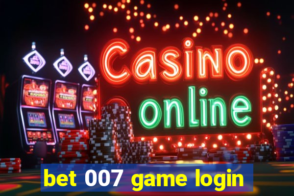 bet 007 game login